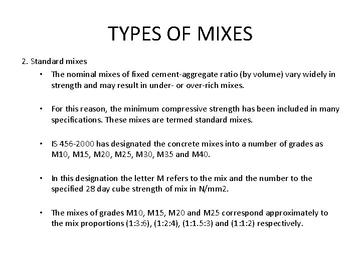 TYPES OF MIXES 2. Standard mixes • The nominal mixes of fixed cement-aggregate ratio