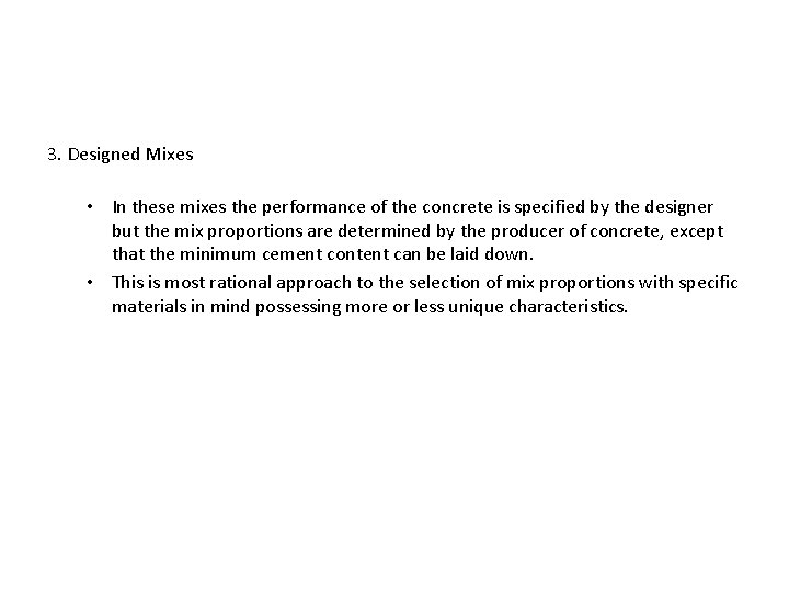 3. Designed Mixes • In these mixes the performance of the concrete is specified