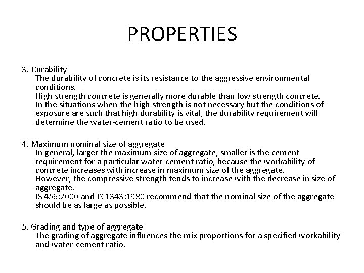 PROPERTIES 3. Durability The durability of concrete is its resistance to the aggressive environmental