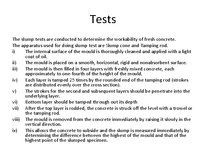 Tests The slump tests are conducted to determine the workability of fresh concrete. The