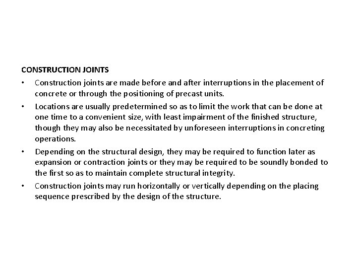 CONSTRUCTION JOINTS • Construction joints are made before and after interruptions in the placement