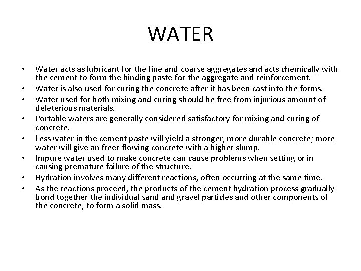 WATER • • Water acts as lubricant for the fine and coarse aggregates and