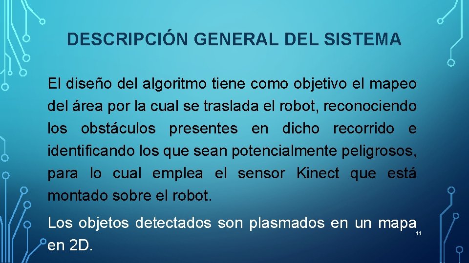 DESCRIPCIÓN GENERAL DEL SISTEMA El diseño del algoritmo tiene como objetivo el mapeo del DESCRIPCIÓN GENERAL DEL SISTEMA El diseño del algoritmo tiene como objetivo el mapeo del