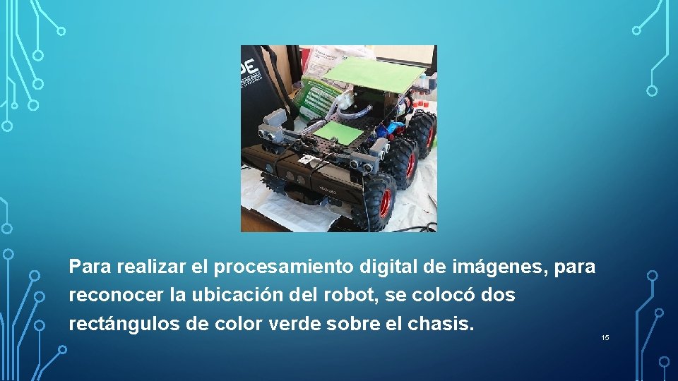 Para realizar el procesamiento digital de imágenes, para reconocer la ubicación del robot, se Para realizar el procesamiento digital de imágenes, para reconocer la ubicación del robot, se