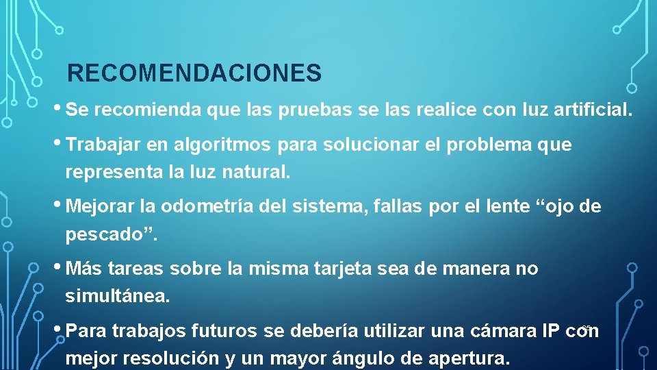 RECOMENDACIONES • Se recomienda que las pruebas se las realice con luz artificial. • RECOMENDACIONES • Se recomienda que las pruebas se las realice con luz artificial. •
