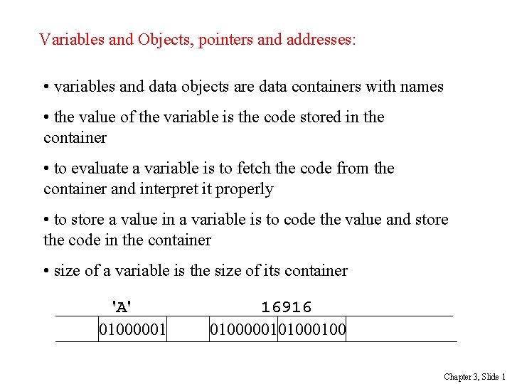 Variables and Objects, pointers and addresses: • variables and data objects are data containers