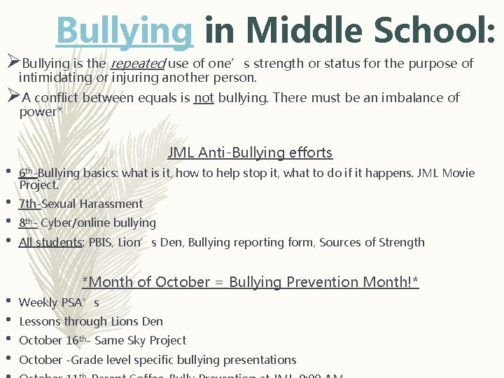 Bullying in Middle School: ØBullying is the repeated use of one’s strength or status