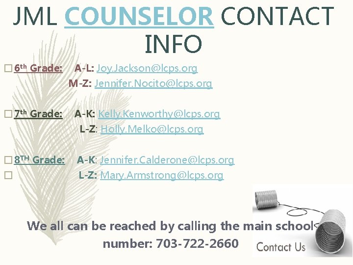 JML COUNSELOR CONTACT INFO � 6 th Grade: A-L: Joy. Jackson@lcps. org M-Z: Jennifer.