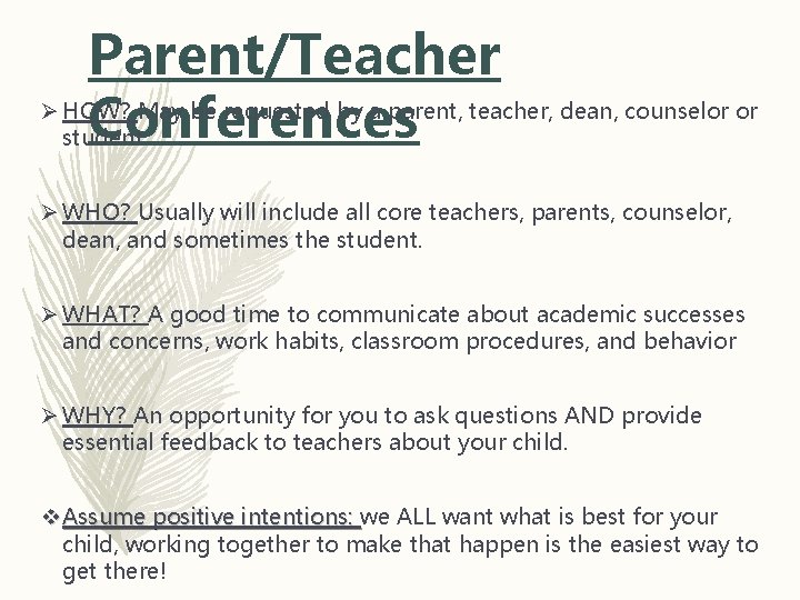 Parent/Teacher Ø HOW? May be requested by a parent, teacher, dean, counselor or Conferences