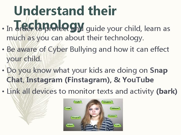 Understand their • In Technology order to protect and guide your child, learn as