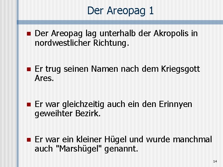 Der Areopag 1 n Der Areopag lag unterhalb der Akropolis in nordwestlicher Richtung. n