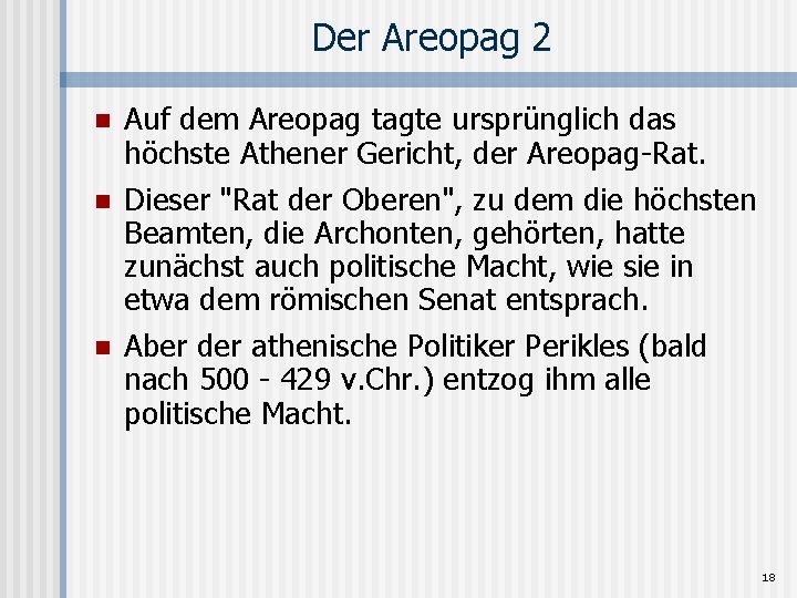 Der Areopag 2 n Auf dem Areopag tagte ursprünglich das höchste Athener Gericht, der