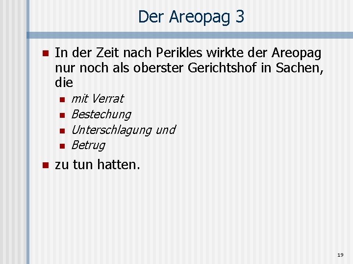 Der Areopag 3 n In der Zeit nach Perikles wirkte der Areopag nur noch