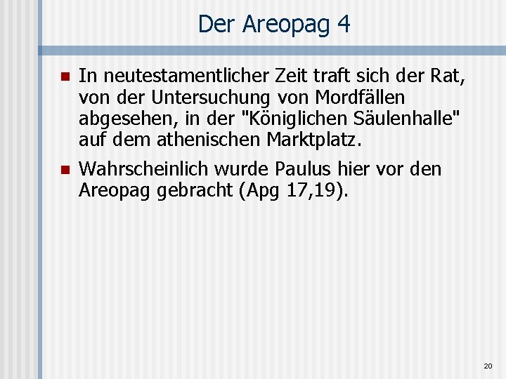 Der Areopag 4 n n In neutestamentlicher Zeit traft sich der Rat, von der