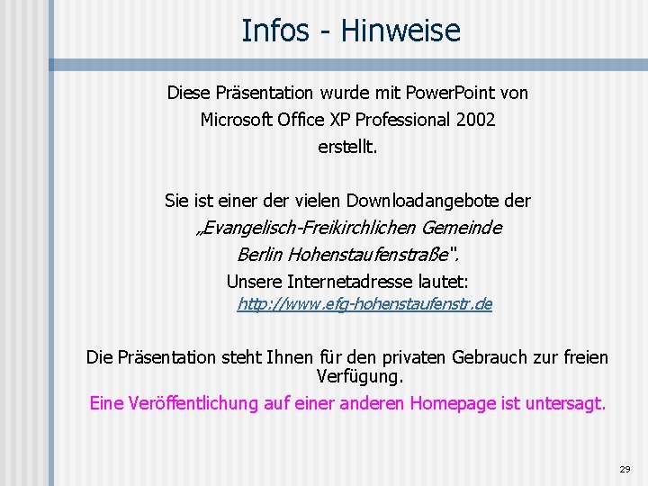 Infos - Hinweise Diese Präsentation wurde mit Power. Point von Microsoft Office XP Professional