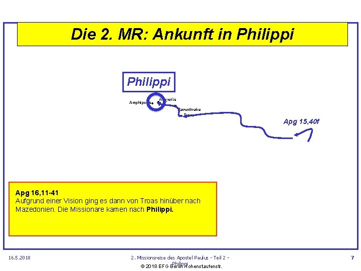 Die 2. MR: Ankunft in Philippi • Neapolis • • Amphipolis Samothrake Troas Apg