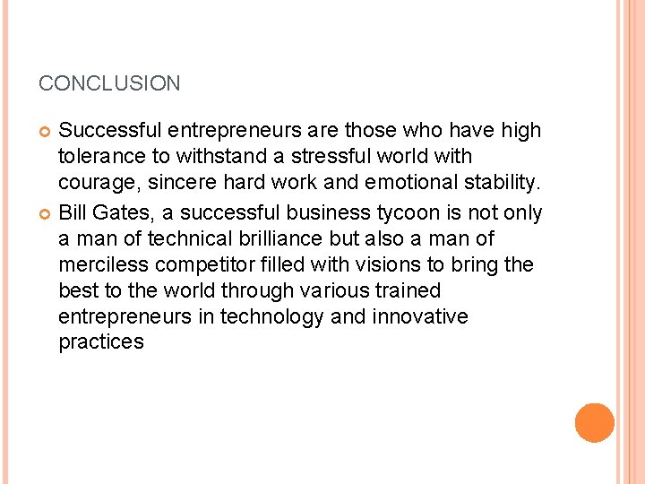 CONCLUSION Successful entrepreneurs are those who have high tolerance to withstand a stressful world