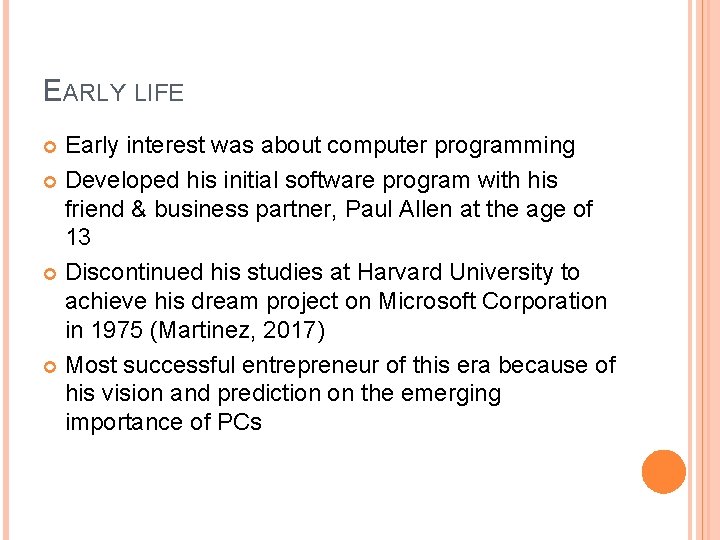 EARLY LIFE Early interest was about computer programming Developed his initial software program with