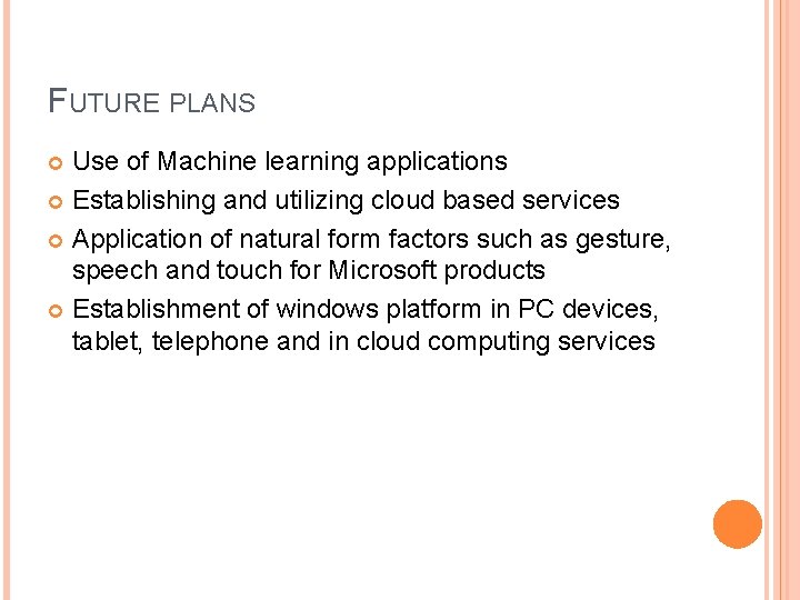 FUTURE PLANS Use of Machine learning applications Establishing and utilizing cloud based services Application