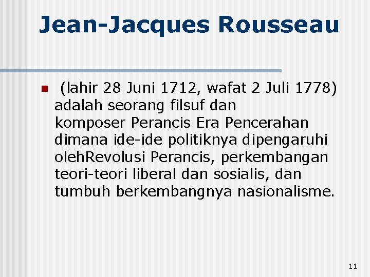 Jean-Jacques Rousseau n (lahir 28 Juni 1712, wafat 2 Juli 1778) adalah seorang filsuf