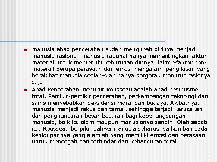 n n manusia abad pencerahan sudah mengubah dirinya menjadi manusia rasional. manusia rational hanya