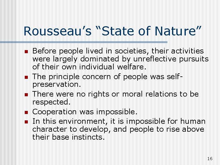 Rousseau’s “State of Nature” n n n Before people lived in societies, their activities