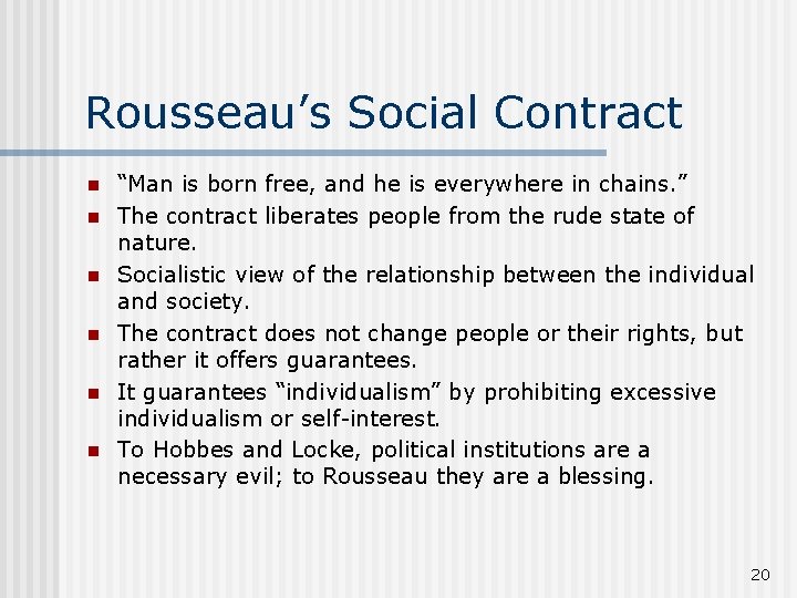 Rousseau’s Social Contract n n n “Man is born free, and he is everywhere