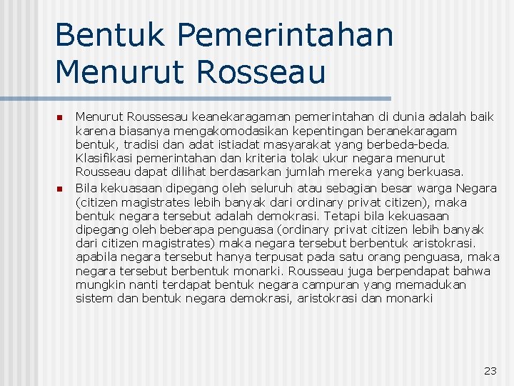 Bentuk Pemerintahan Menurut Rosseau n n Menurut Roussesau keanekaragaman pemerintahan di dunia adalah baik