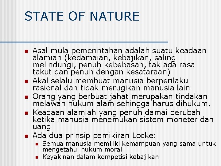 STATE OF NATURE n n n Asal mula pemerintahan adalah suatu keadaan alamiah (kedamaian,