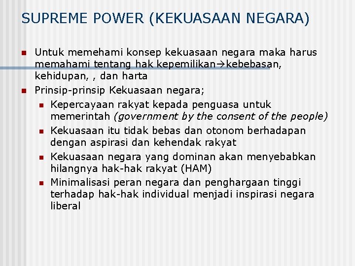 SUPREME POWER (KEKUASAAN NEGARA) n n Untuk memehami konsep kekuasaan negara maka harus memahami