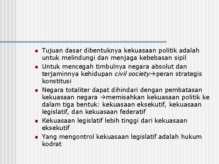 n n n Tujuan dasar dibentuknya kekuasaan politik adalah untuk melindungi dan menjaga kebebasan