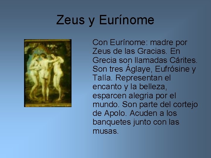 Zeus y Eurínome Con Eurínome: madre por Zeus de las Gracias. En Grecia son