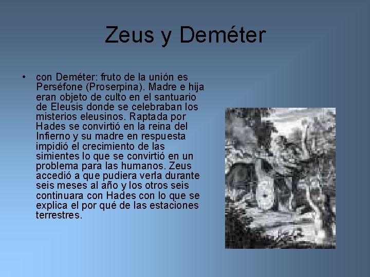 Zeus y Deméter • con Deméter: fruto de la unión es Perséfone (Proserpina). Madre