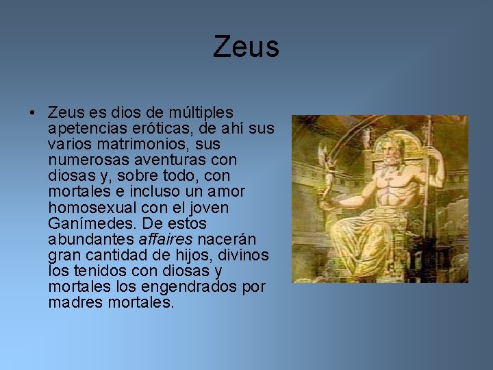 Zeus • Zeus es dios de múltiples apetencias eróticas, de ahí sus varios matrimonios,