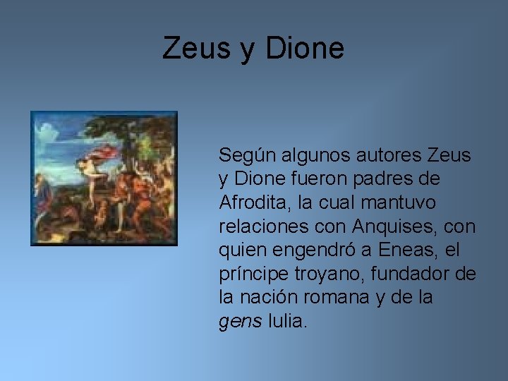 Zeus y Dione Según algunos autores Zeus y Dione fueron padres de Afrodita, la
