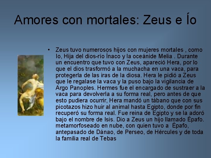 Amores con mortales: Zeus e Ío • Zeus tuvo numerosos hijos con mujeres mortales