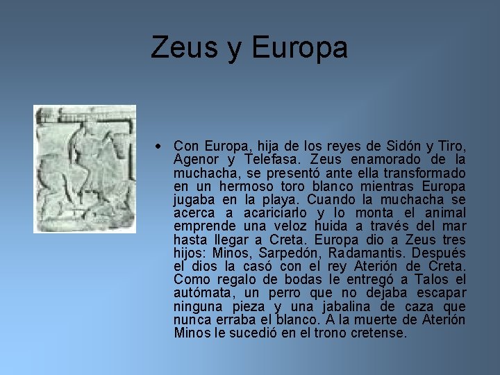 Zeus y Europa Con Europa, hija de los reyes de Sidón y Tiro, Agenor