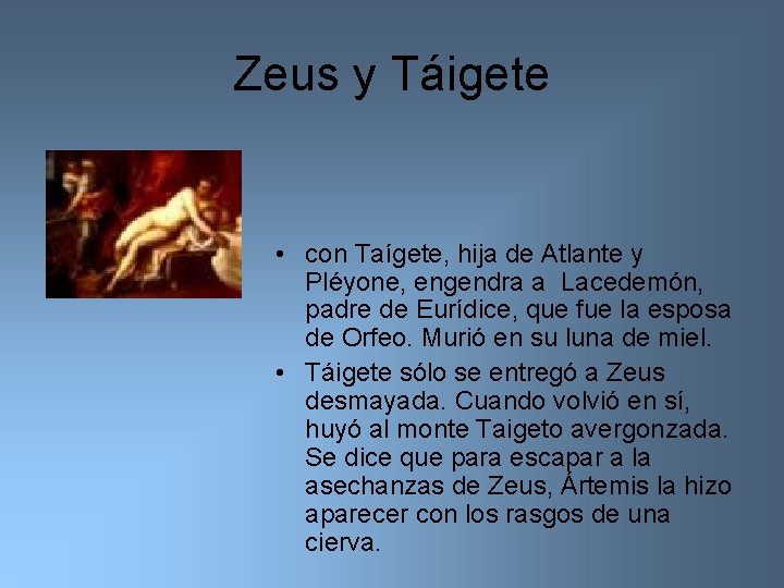 Zeus y Táigete • con Taígete, hija de Atlante y Pléyone, engendra a Lacedemón,