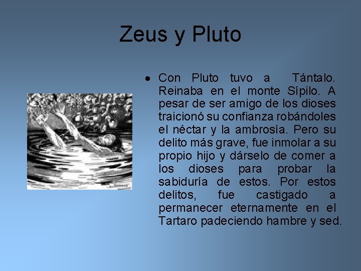 Zeus y Pluto Con Pluto tuvo a Tántalo. Reinaba en el monte Sípilo. A