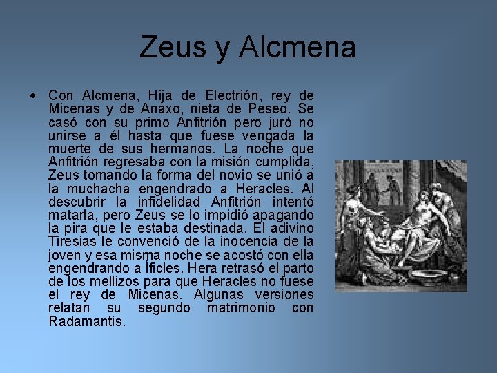 Zeus y Alcmena Con Alcmena, Hija de Electrión, rey de Micenas y de Anaxo,