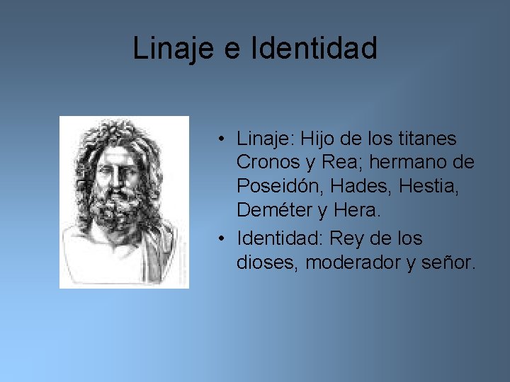 Linaje e Identidad • Linaje: Hijo de los titanes Cronos y Rea; hermano de