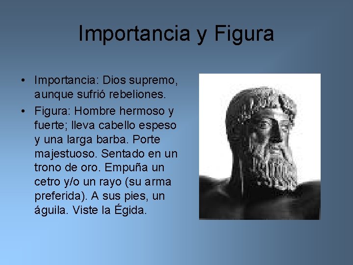 Importancia y Figura • Importancia: Dios supremo, aunque sufrió rebeliones. • Figura: Hombre hermoso