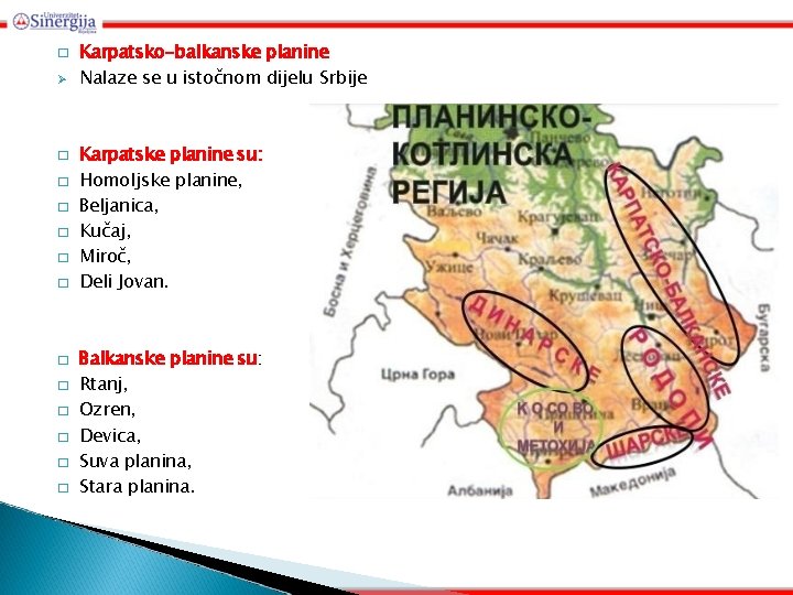 � � � � Karpatsko-balkanske planine Nalaze se u istočnom dijelu Srbije Karpatske planine