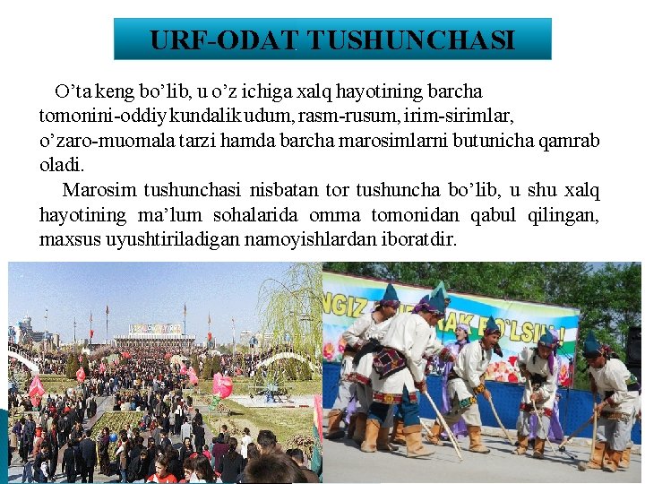 URF-ODAT TUSHUNCHASI O’ta keng bo’lib, u o’z ichiga xalq hayotining barcha tomonini-oddiy kundalik udum,