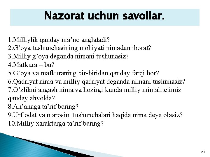 Nazorat uchun savollar. 1. Milliylik qanday ma’no anglatadi? 2. G’oya tushunchasining mohiyati nimadan iborat?