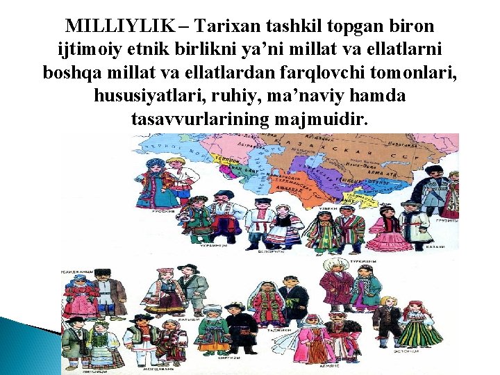 MILLIYLIK – Tarixan tashkil topgan biron ijtimoiy etnik birlikni ya’ni millat va ellatlarni boshqa