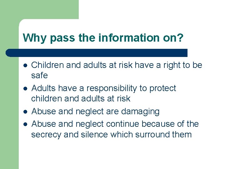 Why pass the information on? l l Children and adults at risk have a