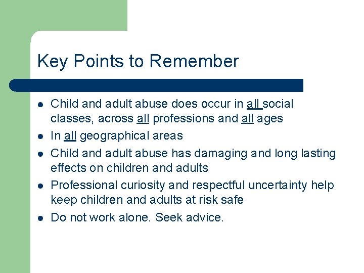Key Points to Remember l l l Child and adult abuse does occur in