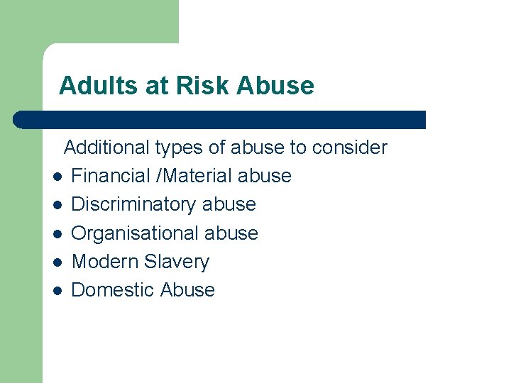 Adults at Risk Abuse Additional types of abuse to consider l Financial /Material abuse