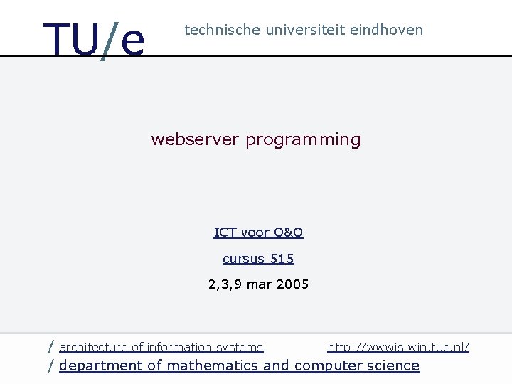 TU/e technische universiteit eindhoven webserver programming ICT voor O&O cursus 515 2, 3, 9